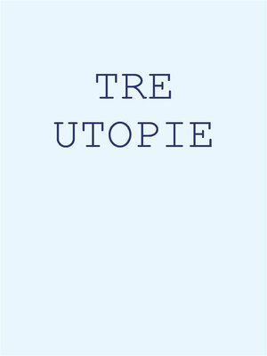 cover image of Tre Utopie